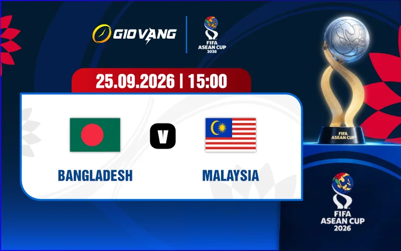 Soi kèo Bangladesh vs Malaysia 15h00 ngày 25/9/2026 – FIFA ASEAN Cup