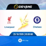Soi kèo Liverpool vs Chelsea 03h00 ngày 29/10/2026 – EFL Cup